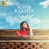 About Rohb Rakhdi Song